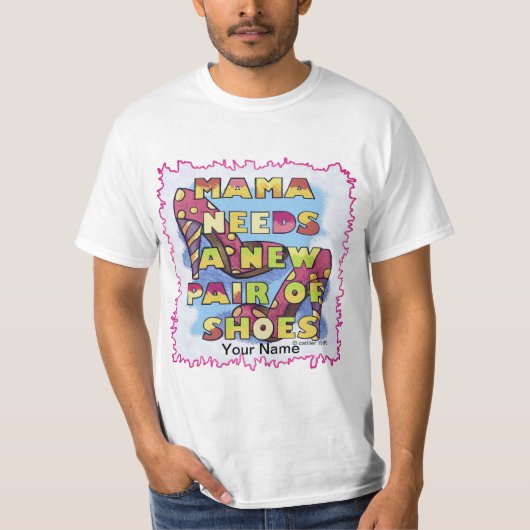 Mamma braucht Schuhe T-Shirt (Vorderseite)