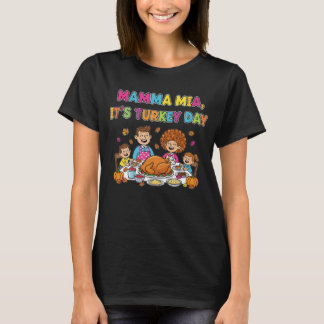 Mamma Mia, es ist Truthahn-Tag, Thanksgiving-Famil T-Shirt
