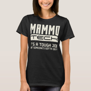 Mammo Tech ist ein hartes Job-Funny-Sprichwort T-Shirt