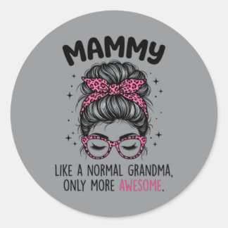 Mammy wie eine normale Oma, nur noch großartiger G Runder Aufkleber