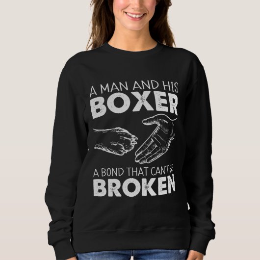 Man And His Boxer A Bond That Can t Be Broken Boxe Sweatshirt (Vorderseite)