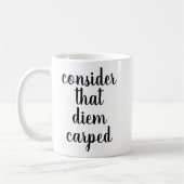 Man bedenke, dass Diem Carped | Funny Quote Tasse (Links)