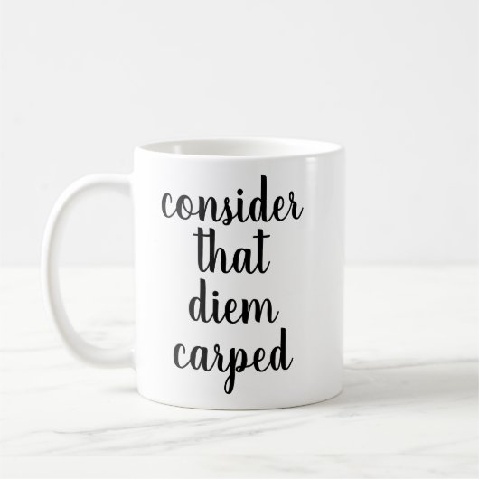 Man bedenke, dass Diem Carped | Funny Quote Tasse (Links)