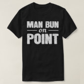 Man Bun am Point-ansprechenden Typ T-Shirt (Design vorne)