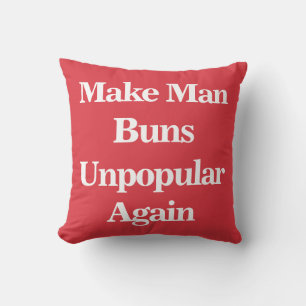 Man Buns wieder unbeliebt machen Kissen