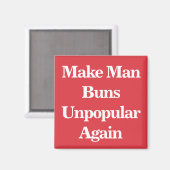 Man Buns wieder unbeliebt machen Magnet (Vorderseite/Rückseite)