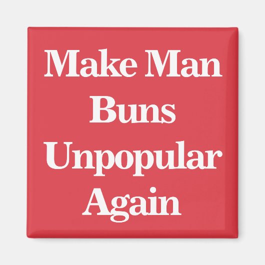 Man Buns wieder unbeliebt machen Magnet (Vorne)