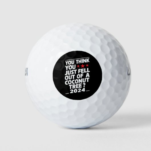Man glaubt, man wäre einfach aus einem Kokospalmen Golfball (Vorderseite)