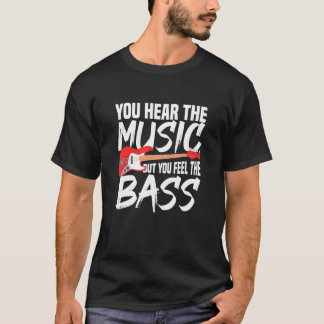 Man hört die Musik, aber man fühlt sich wie der Ba T-Shirt