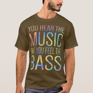 Man hört die Musik, aber man fühlt sich wie die Ba T-Shirt