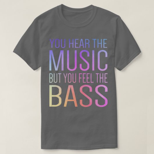 Man hört die Musik, aber man fühlt sich wie die Ba T-Shirt (Design vorne)