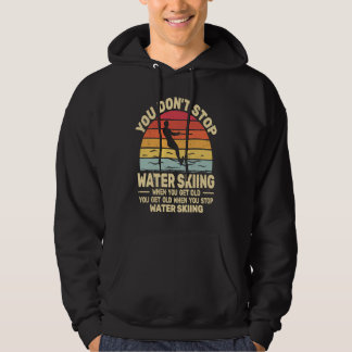 Man hört nicht auf Wasserski zu fahren wenn man al Hoodie