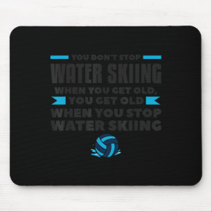 Man hört nicht auf Wasserski zu fahren wenn man al Mousepad