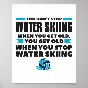 Man hört nicht auf Wasserski zu fahren wenn man ei Poster