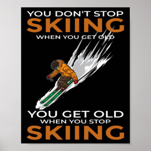 Man hört nicht auf zu Ski fahren, wenn man alt wir Poster