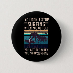 Man hört nicht auf zu surfen, wenn man alt wird -  button