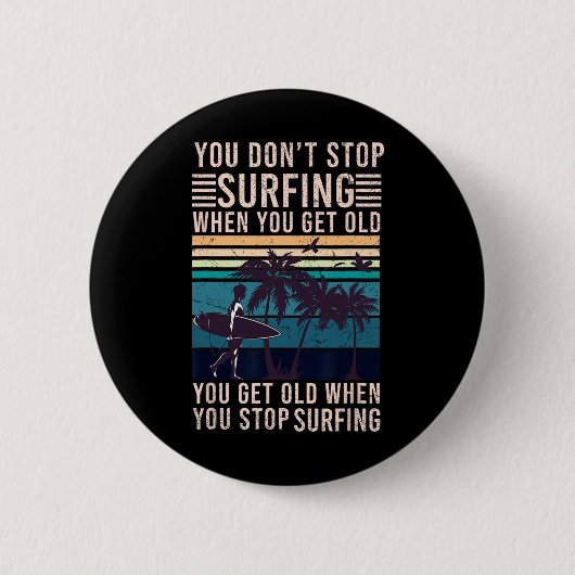 Man hört nicht auf zu surfen, wenn man alt wird - button (Vorderseite)