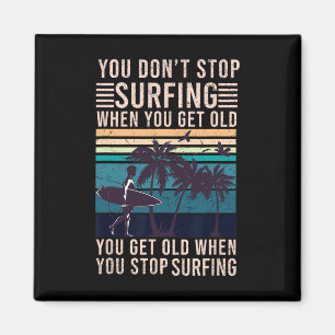 Man hört nicht auf zu surfen, wenn man alt wird -  magnet