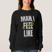 Man I Feel Like A Bride Bridal Shower Team Sweatshirt (Vorderseite)