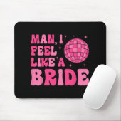 Man I fühle sich wie eine Bride Disco Groovy Bache Mousepad (Mit Mouse)