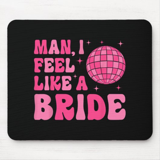 Man I fühle sich wie eine Bride Disco Groovy Bache Mousepad (Vorne)