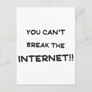 Man kann das Internet nicht kaputt machen Postkarte