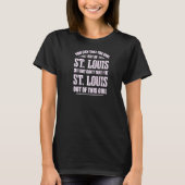 Man kann das Mädchen aus dem St. Louis-Louis-Haus  T-Shirt (Vorderseite)