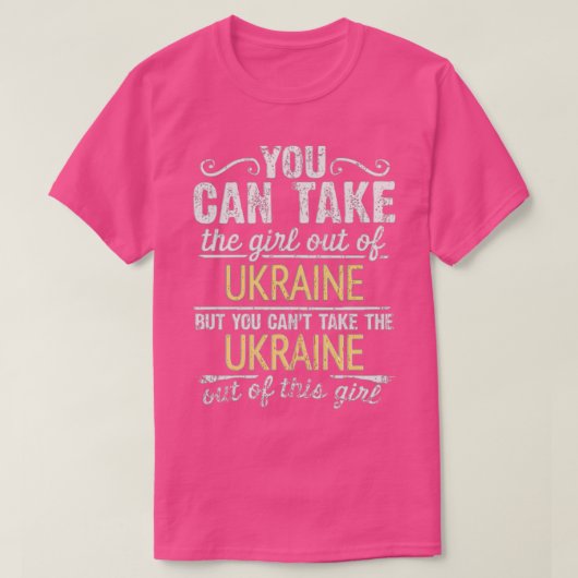 Man kann das Mädchen aus der Ukraine nehmen, aber  T-Shirt (Design vorne)