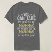 Man kann das Mädchen aus Myanmar entfernen, aber m T-Shirt (Design vorne)