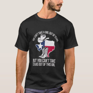 Man Kann Das Mädchen Aus Texas Nehmen Lustiges Tex T-Shirt