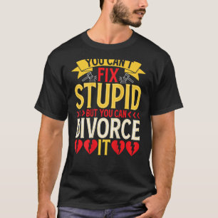 Man kann den Dummkopf nicht reparieren, aber man k T-Shirt