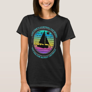 Man kann den Wind nicht Kontrolle haben, um das Se T-Shirt