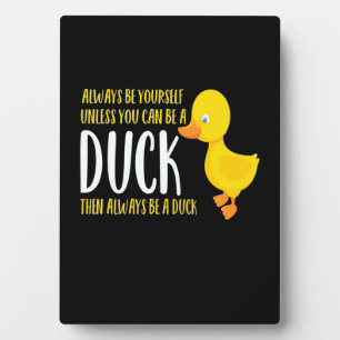 Man kann eine Ente sein und dann immer eine Ente s Fotoplatte