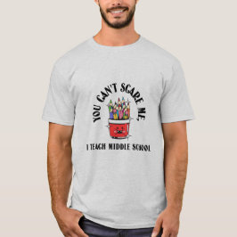 Man kann einen Mittelschullehrer nicht erschrecken T-Shirt