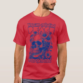 Man kann Frieden nur in einem offenen Geist finden T-Shirt