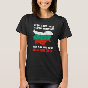 Man kann kein Glück kaufen, aber man kann nach Bul T-Shirt