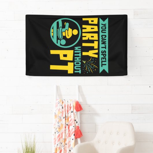 Man kann kein Party ohne PT-Physikalische Therapie Banner (Insitu)