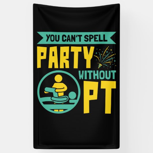 Man kann kein Party ohne PT-Physikalische Therapie Banner (Vertikal)