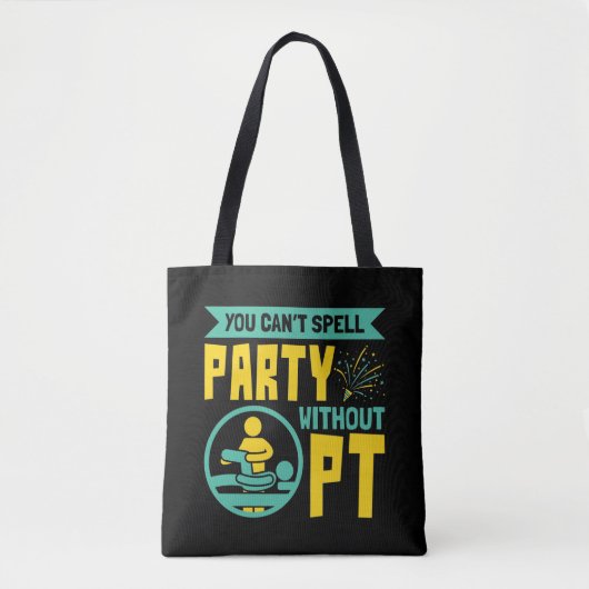 Man kann kein Party ohne PT-Physikalische Therapie Tasche (Vorderseite)