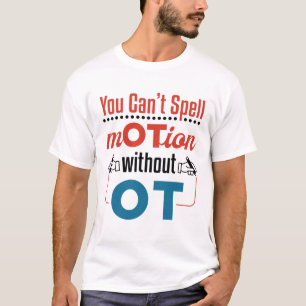Man kann keine Bewegung für eine Berufstherapie bu T-Shirt