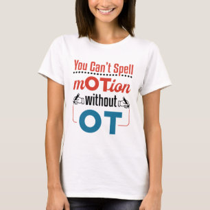 Man kann keine Bewegung für eine Berufstherapie bu T-Shirt