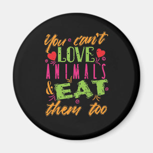 Man kann keine Tiere essen und lieben Magnet