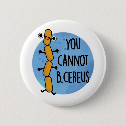 Man kann keinen Cereus Funny Bacteria Pub haben Button (Vorderseite)