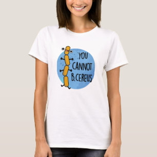 Man kann keinen Cereus Funny Bacteria Pub haben T-Shirt