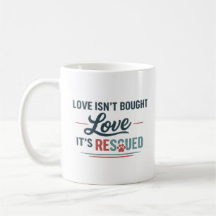 Man kann Liebe nicht kaufen, aber retten – Tier Kaffeetasse