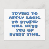 Man kann logisches Denken nicht von Idioten erwart Postkarte (Vorderseite)