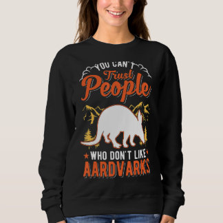Man kann Menschen, die Aardvarks nicht mögen, nich Sweatshirt