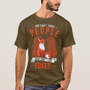 Man kann Menschen, die keine Füchse T-Shir mögen,  T-Shirt