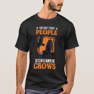 Man kann Menschen, die Krähen nicht mögen, nicht t T-Shirt