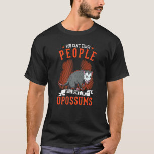 Man kann Menschen, die Opossummen nicht mögen, nic T-Shirt